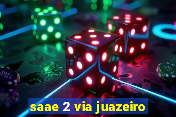 saae 2 via juazeiro